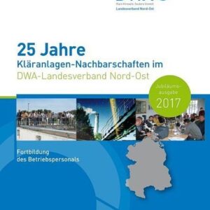 25 Jahre Kläranlagen-Nachbarschaften im DWA-Landesverband Nord-Ost Jubiläumsausgabe 2017