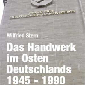 Das Handwerk im Osten Deutschlands 1945 - 1990
