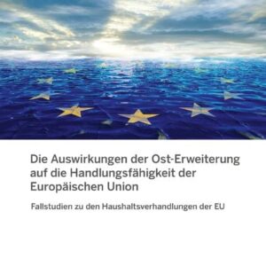 Die Auswirkungen der Ost-Erweiterung auf die Handlungsfähigkeit der Europäischen Union