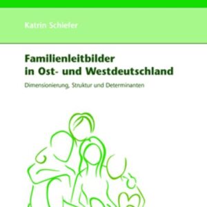 Familienleitbilder in Ost- und Westdeutschland
