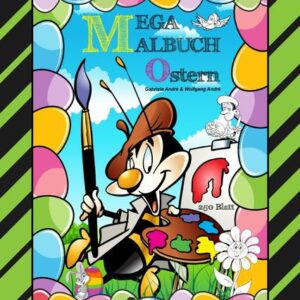 Mega Malbuch - Frohe Ostern - 250 Lustige Motive - Osterhasen - Küken - Ostereier - Viele Osterüberraschungen