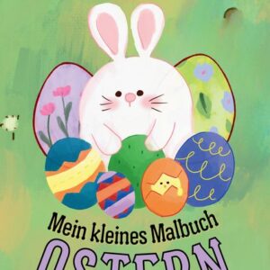 Mein kleines Malbuch Ostern: Oster und Frühling Ausmalbuch für Kinder, Erwachsene, Senioren, Mädchen, Jungen, Anfänger Einfache Bilder für Rentner, Ma