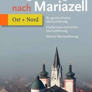 Pilgerwege nach Mariazell - Band Ost + Nord